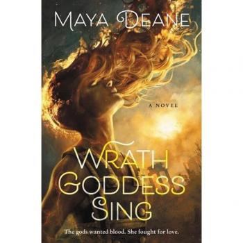 Maya Deane Wrath Goddess Sing: A Novel