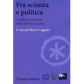 Fra scienza e politica. Il difficile cammino della libertà di ricerca