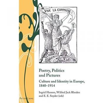 Poetry, Politics And Pictures: Culture And Identity In Europe, 1840-1914 (Writing And Culture In The Long Nineteenth Century) (Hardcover)