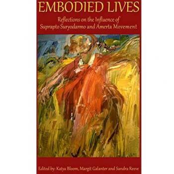Embodied Lives: Reflections on the Influence of Suprapto Suryodarmo and Amerta Movement