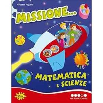 Missione... matematica e scienze. Vol. 4 Roberta Pagano