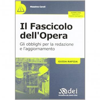 Il fascicolo dell'opera. Gli obblighi per la redazione e l'aggiornamento. Guida rapida