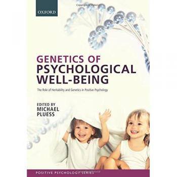 Genetics of Psychological Well-Being: The role of heritability and genetics in positive psychology (Series in Positive Psychology)