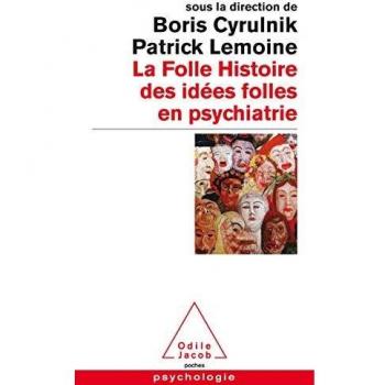 La Folle histoire des idées folles en psychiatrie