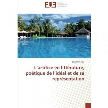 L’artifice en littérature, poétique de l’idéal et de sa représentation