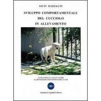 Svilupppo comportamentale del cucciolo in allevamento. Guida per gli allevatori al benessere psicofisico del cane