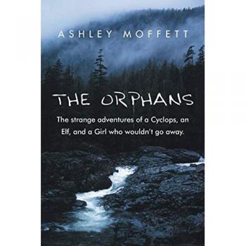 The Orphans: The Strange Adventures of a Cyclops, an Elf, and a Girl who wouldn't go away.