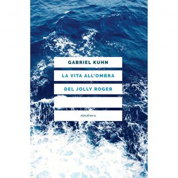 La vita all'ombra del Jolly Roger. Nuova ediz.
