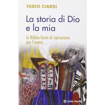 La storia di Dio e la mia. La Bibbia fonte di ispirazione per l'uomo
