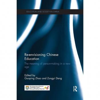 Re-envisioning Chinese Education: The meaning of person-making in a new age (Education and Society in China)