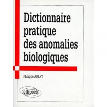 dictionnaire pratique des anomalies biologiques