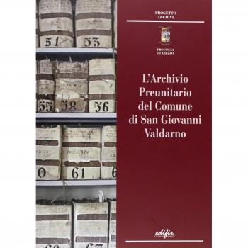 L'archivio preunitario di San Giovanni Valdarno