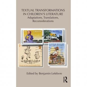 Textual Transformations in Children's Literature: Adaptations, Translations, Reconsiderations (Children's Literature and Culture)