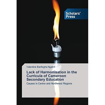 Lack of Harmonisation in the Curricula of Cameroon Secondary Education: Causes in Centre and Northwest Regions