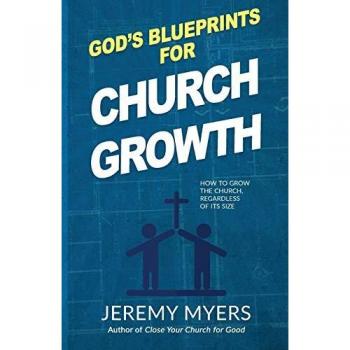 God’s Blueprints for Church Growth: How to Grow the Church, Regardless of Its Size