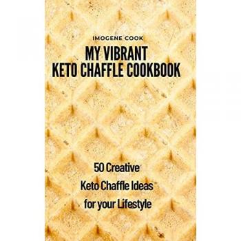 Cook, Imogene: My Vibrant Keto Chaffle Cookbook