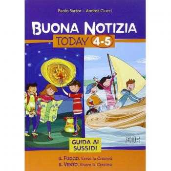 Buona notizia. Today. Guida ai sussidi vol. 4-5: Il fuoco. Verso la cresima-Il vento. Verso la cresima