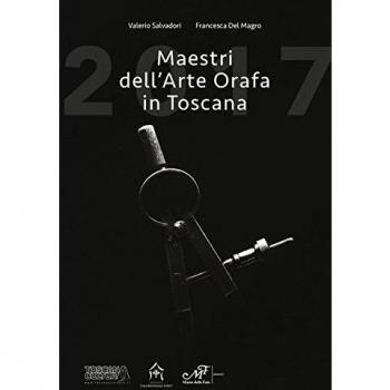 Maestri dell'arte orafa in Toscana. Ediz. italiana e inglese