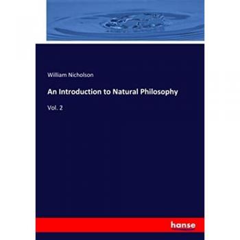 An Introduction to Natural Philosophy: Vol. 2