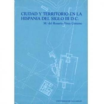 Ciudad y territorio en la Hispania del siglo III d.C.