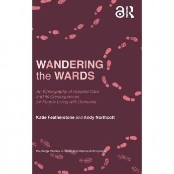 Wandering the Wards: An Ethnography of Hospital Care and its Consequences for People Living with Dementia (Criminal Practice Series)