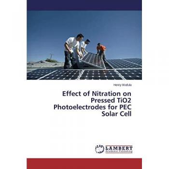Wafula, Henry: Effect of Nitration on Pressed TiO2 Photoelectrodes for PEC Solar Cell