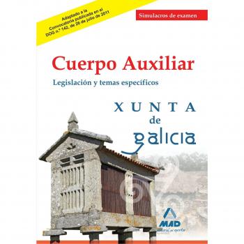 Cuerpo Auxiliar de la Xunta de Galicia. Simulacros de Examen (Legislación y Temas Específicos)