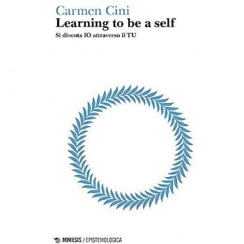 Learning to be a self. Si diventa IO attraverso il TU Carmen Cini