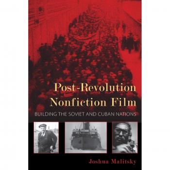Post-Revolution Nonfiction Film: Building the Soviet and Cuban Nations