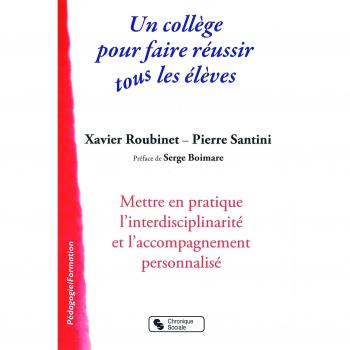 Un collège pour faire réussir tous les élèves Mettre en pratique l'interdisciplinarité et l'accompagnement personnalisé Grand Format