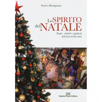 Lo spirito del Natale. Tempi, simboli e significati delle feste di fine anno