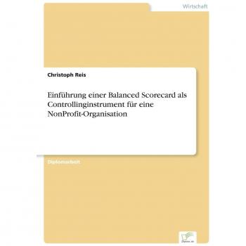 Einführung einer Balanced Scorecard als Controllinginstrument für eine NonProfit-Organisation