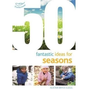 50 Fantastic Ideas for Seasons by Alistair Bryce