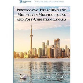 Pentecostal Preaching and Ministry in Multicultural and Post-Christian Canada