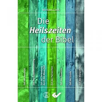 Norbert Lieth Die Heilszeiten Der Bibel