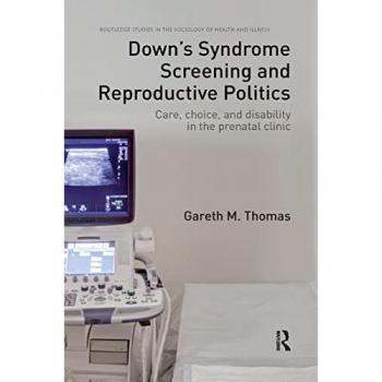 Down's Syndrome Screening and Reproductive Politics