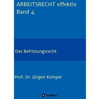 ARBEITSRECHT effektiv Band 4: Das Befristungsrecht