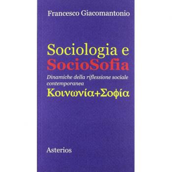 Sociologia e sociosofia. Dinamiche della riflessione sociale contemporanea