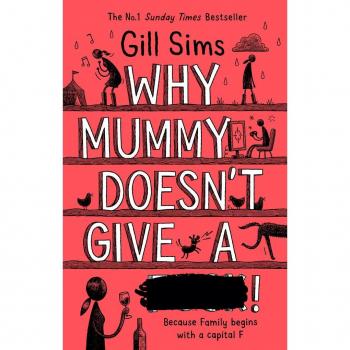 Why Mummy Doesn't Give a ****!