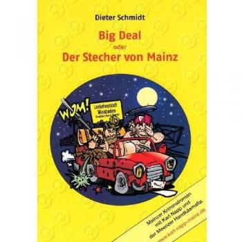 Dieter Schmidt Big Deal Oder Der Stecher Von Mainz: Mainzer Kriminalroman Mit Karl Napp Und Der Meenzer Handkäsmafia