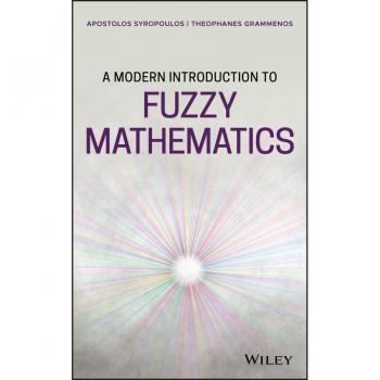 A Modern Introduction to Fuzzy Mathematics by Theophanes Grammenos