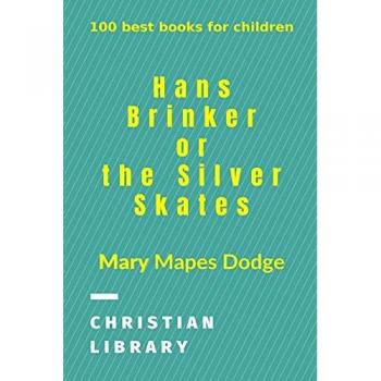 Dodge, Mary Mapes: Hans Brinker, or The Silver Skates