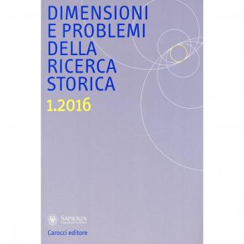 Dimensioni e problemi della ricerca storica. Rivista del Dipartimento di storia moderna e contemporanea dell'Università degli studi di Roma «La Sapienza». Vol. 1