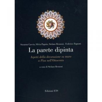 La parete dipinta. Aspetti della decorazione su muro a Pisa nell'Ottocento