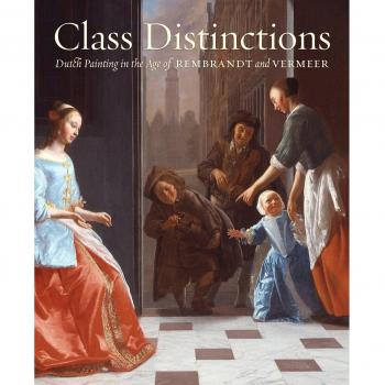 Class Distinctions: Dutch Painting in the Age of Rembrandt and Vermeer