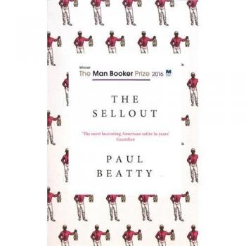 The Sellout: WINNER OF THE MAN BOOKER PRIZE 2016