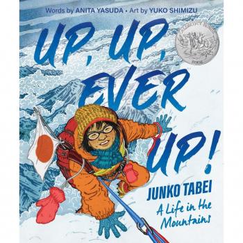 Up Up Ever Up! Junko Tabei: A Life in the Mountains