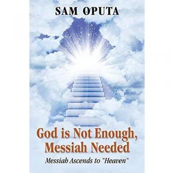 God Is Not Enough, Messiah Needed: Messiah Ascends to Heaven