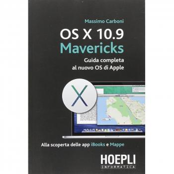 OS X 10.9 Mavericks. Guida completa al nuovo OS di Apple