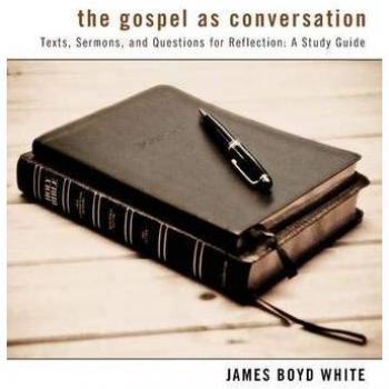 The Gospel as Conversation: Texts, Sermons, and Questions for Reflection: A Study Guide